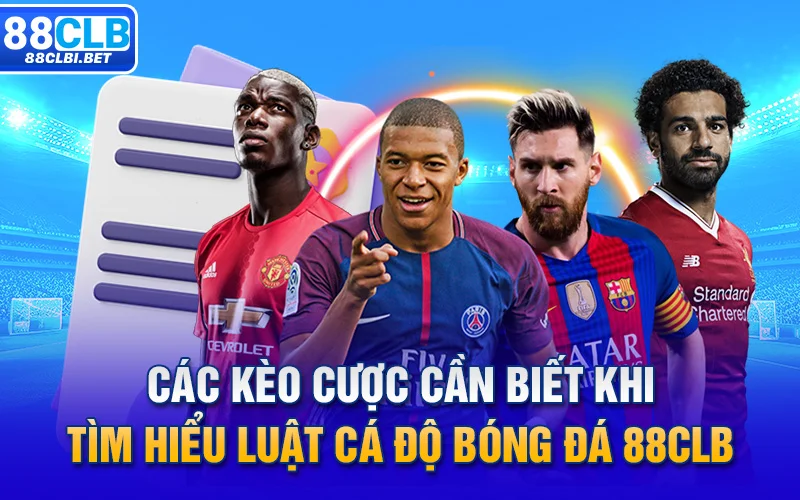 Các kèo cược cần biết khi tìm hiểu luật cá độ bóng đá 88clb