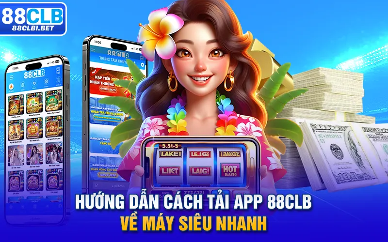 Hướng dẫn cách tải app 88CLB về máy siêu nhanh