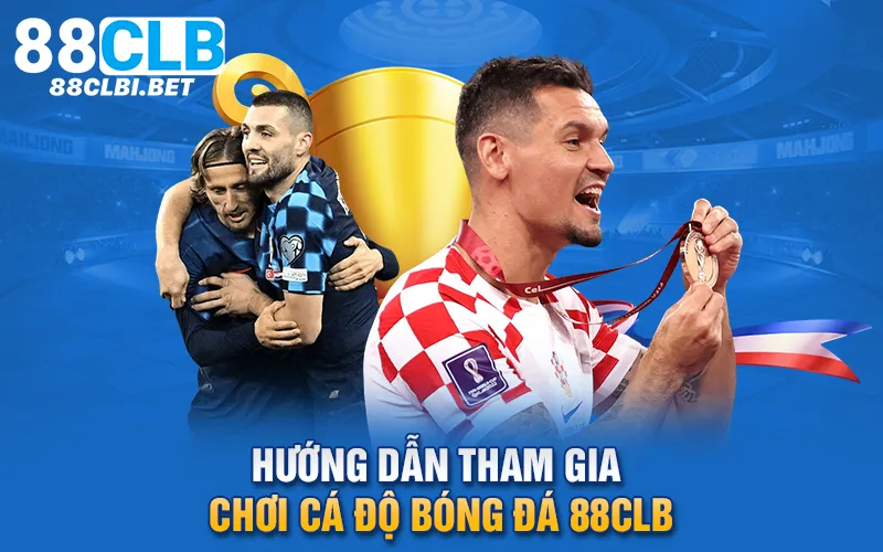 Hướng dẫn tham gia chơi cá độ bóng đá 88clb