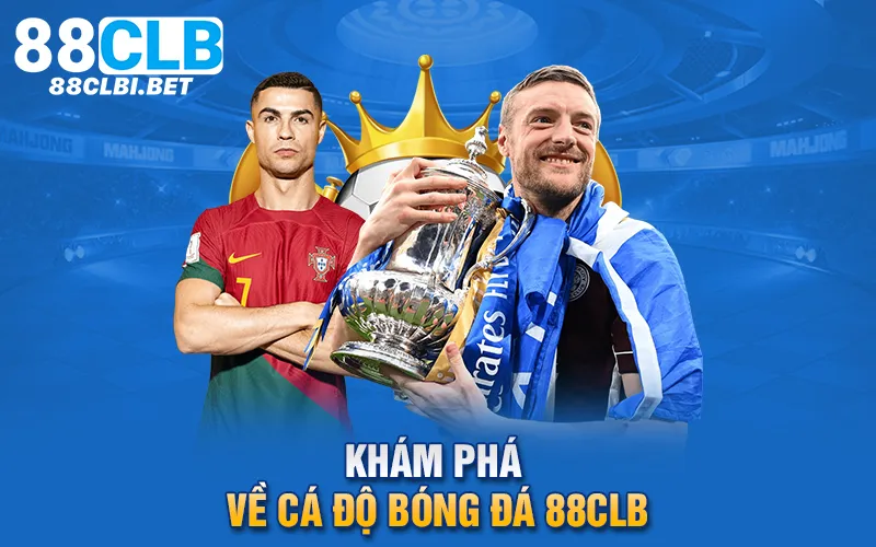 Khám phá về cá độ bóng đá 88clb