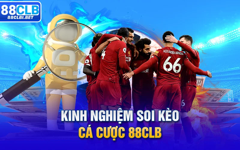 Kinh nghiệm soi kèo cá cược 88clb