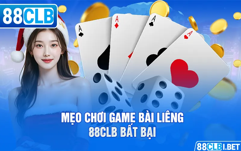 Mẹo chơi game bài liêng 88clb bất bại