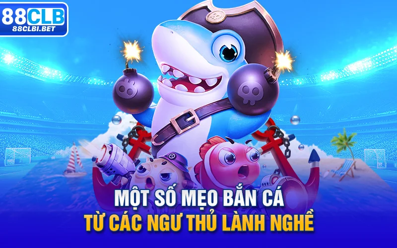 Một số mẹo bắn cá từ các ngư thủ