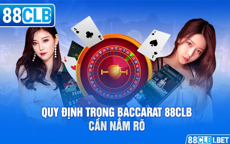 Quy định trong Baccarat 88clb cần nắm rõ