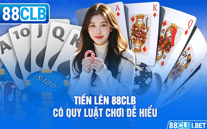 Tiến Lên 88clb có quy luật chơi dễ hiểu