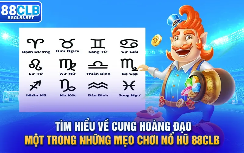 Tìm hiểu về cung hoàng đạo một trong những mẹo chơi nổ hũ 88clb